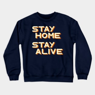 Stay home stay alive Crewneck Sweatshirt